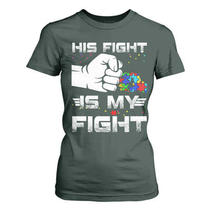 Autism Awareness Mom Dad Parents Autistic Kids T Shirt For Women His Fight Is My Fight Month Support TS10 Dark Forest Green Print Your Wear