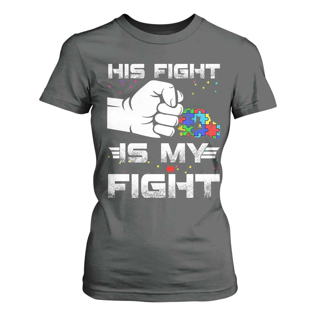Autism Awareness Mom Dad Parents Autistic Kids T Shirt For Women His Fight Is My Fight Month Support TS10 Dark Heather Print Your Wear