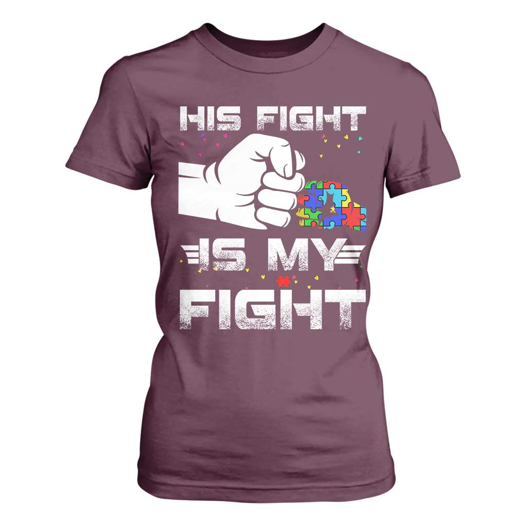 Autism Awareness Mom Dad Parents Autistic Kids T Shirt For Women His Fight Is My Fight Month Support TS10 Maroon Print Your Wear