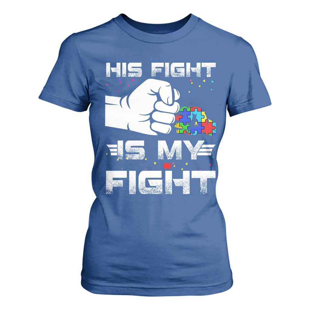 Autism Awareness Mom Dad Parents Autistic Kids T Shirt For Women His Fight Is My Fight Month Support TS10 Royal Blue Print Your Wear