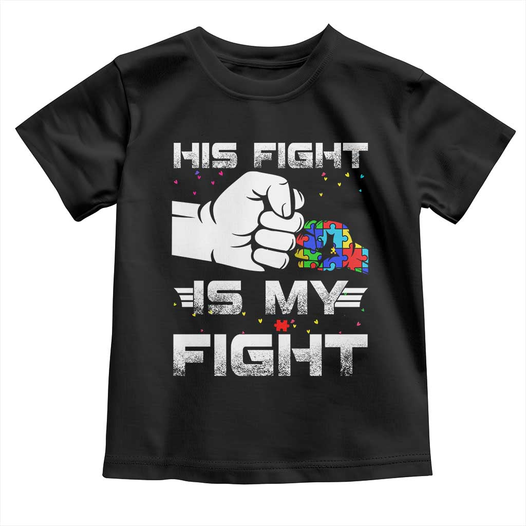 Autism Awareness Mom Dad Parents Autistic Kids Toddler T Shirt His Fight Is My Fight Month Support TS10 Black Print Your Wear