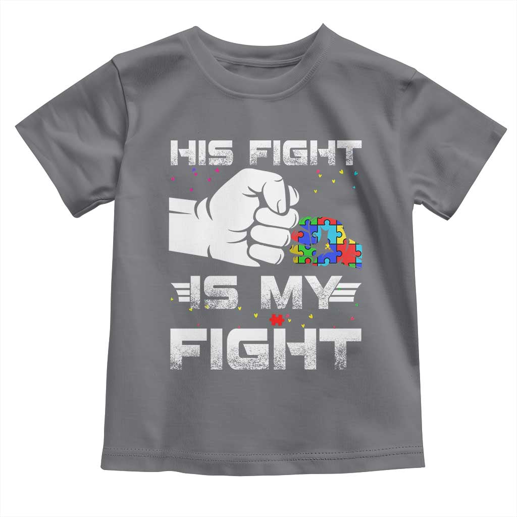 Autism Awareness Mom Dad Parents Autistic Kids Toddler T Shirt His Fight Is My Fight Month Support TS10 Charcoal Print Your Wear