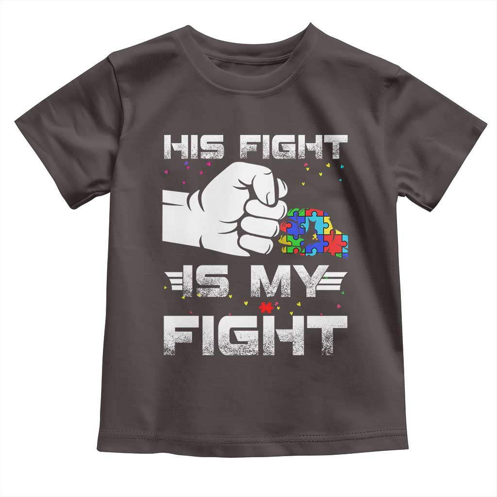 Autism Awareness Mom Dad Parents Autistic Kids Toddler T Shirt His Fight Is My Fight Month Support TS10 Dark Chocolate Print Your Wear