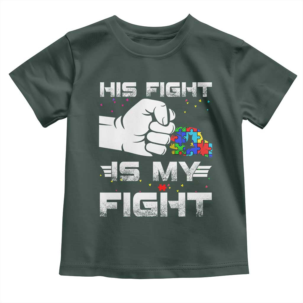 Autism Awareness Mom Dad Parents Autistic Kids Toddler T Shirt His Fight Is My Fight Month Support TS10 Dark Forest Green Print Your Wear