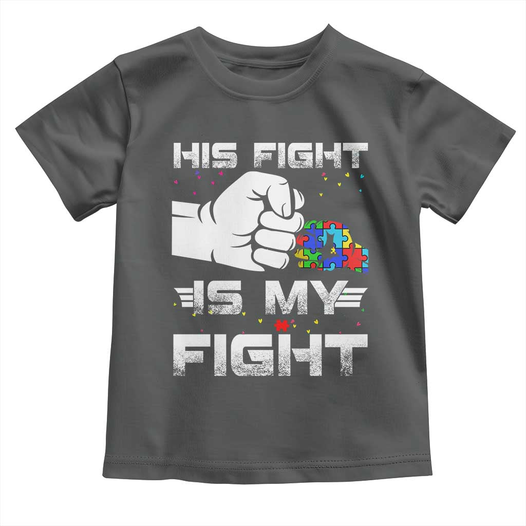 Autism Awareness Mom Dad Parents Autistic Kids Toddler T Shirt His Fight Is My Fight Month Support TS10 Dark Heather Print Your Wear