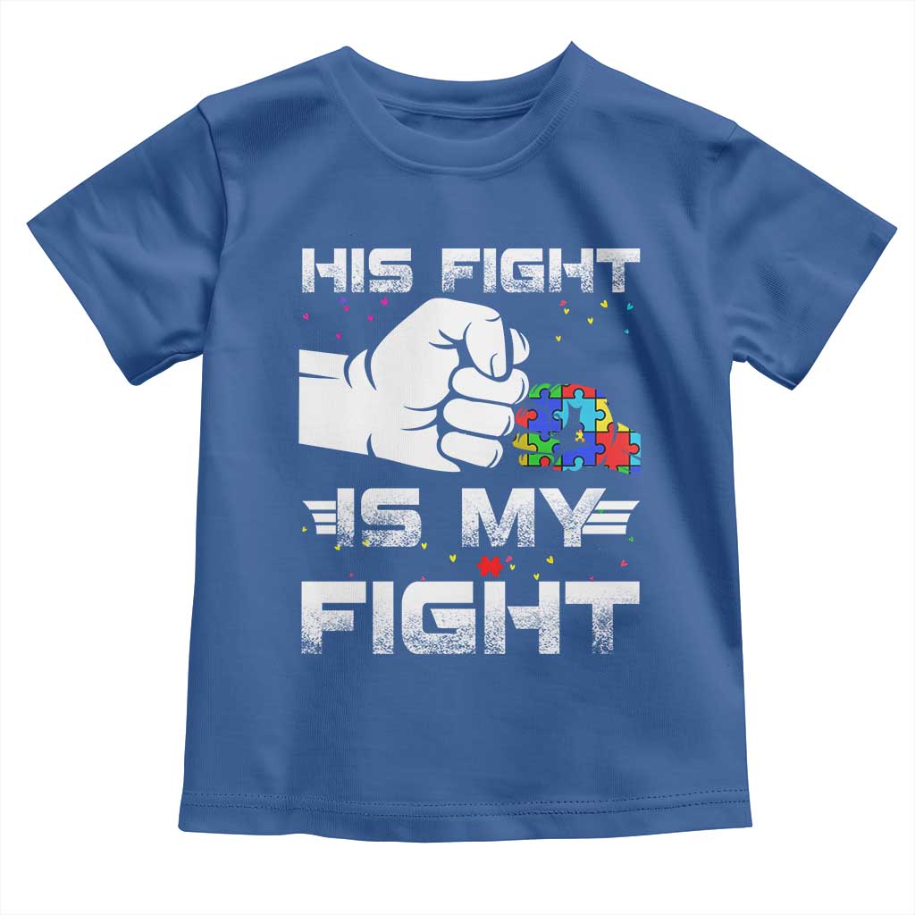 Autism Awareness Mom Dad Parents Autistic Kids Toddler T Shirt His Fight Is My Fight Month Support TS10 Royal Blue Print Your Wear