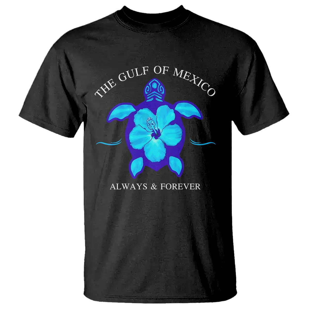 Gulf of Mexico T Shirt Texas Alabama Florida Beach Mexican Always And Forever TS10 Black Print Your Wear