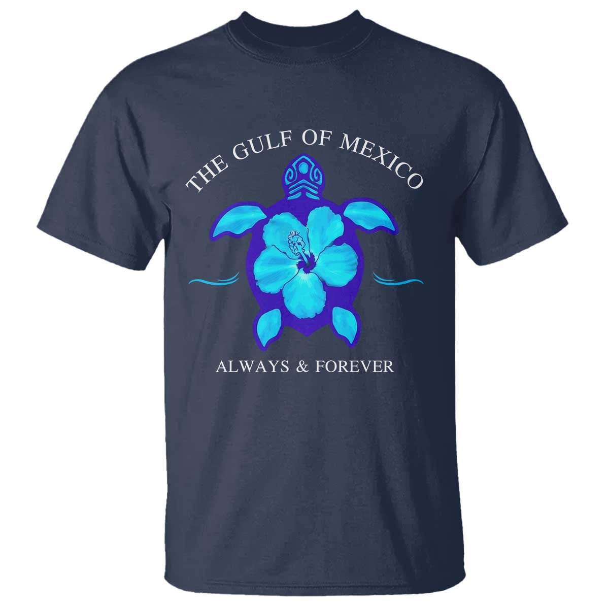 Gulf of Mexico T Shirt Texas Alabama Florida Beach Mexican Always And Forever TS10 Navy Print Your Wear