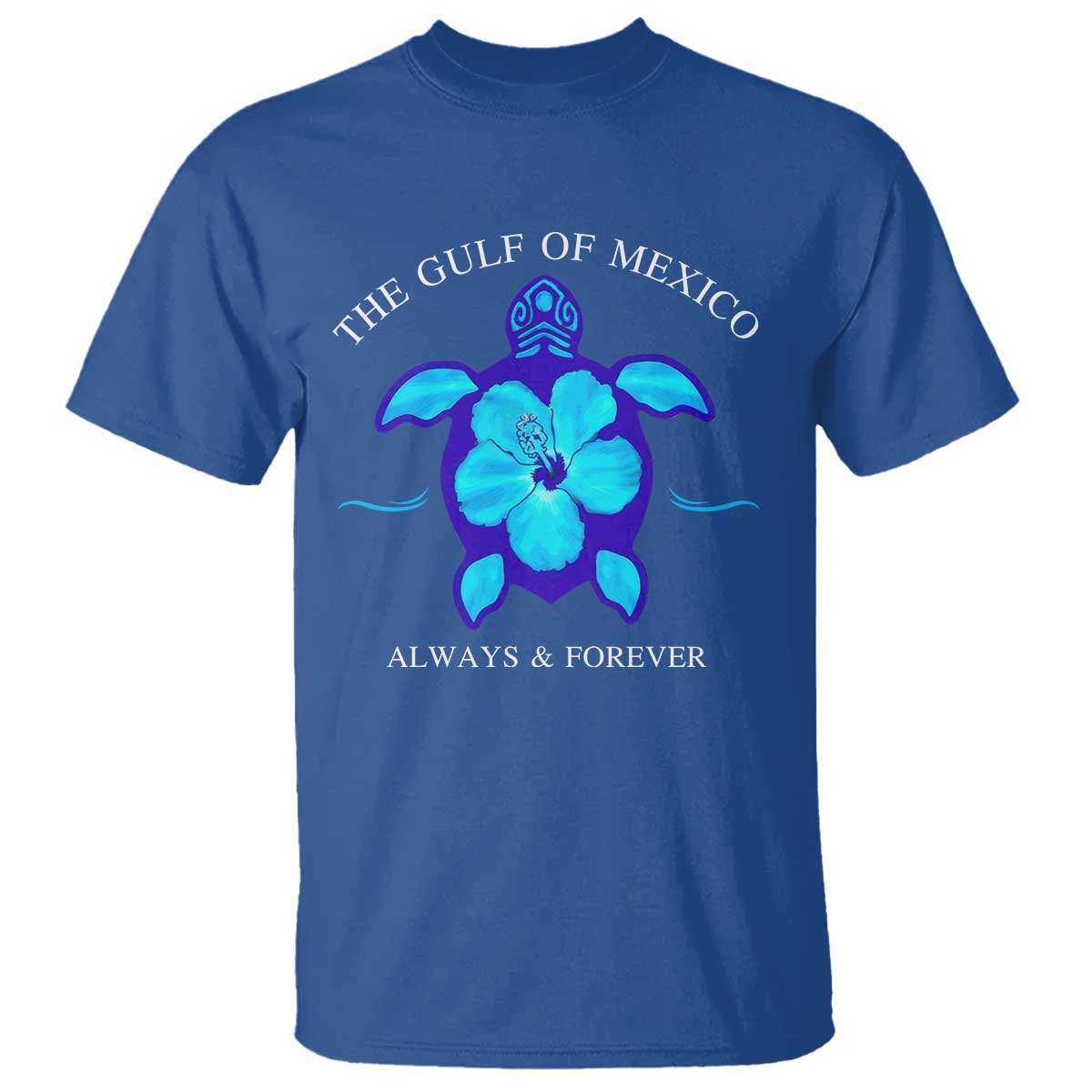Gulf of Mexico T Shirt Texas Alabama Florida Beach Mexican Always And Forever TS10 Royal Blue Print Your Wear