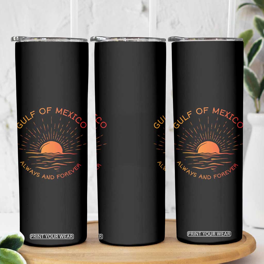 Gulf of Mexico Skinny Tumbler Always and Forever Sunny Vibes TS10 Print Your Wear