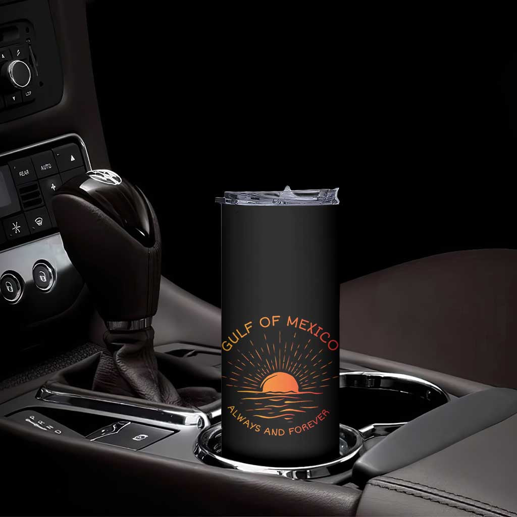 Gulf of Mexico Skinny Tumbler Always and Forever Sunny Vibes TS10 Print Your Wear
