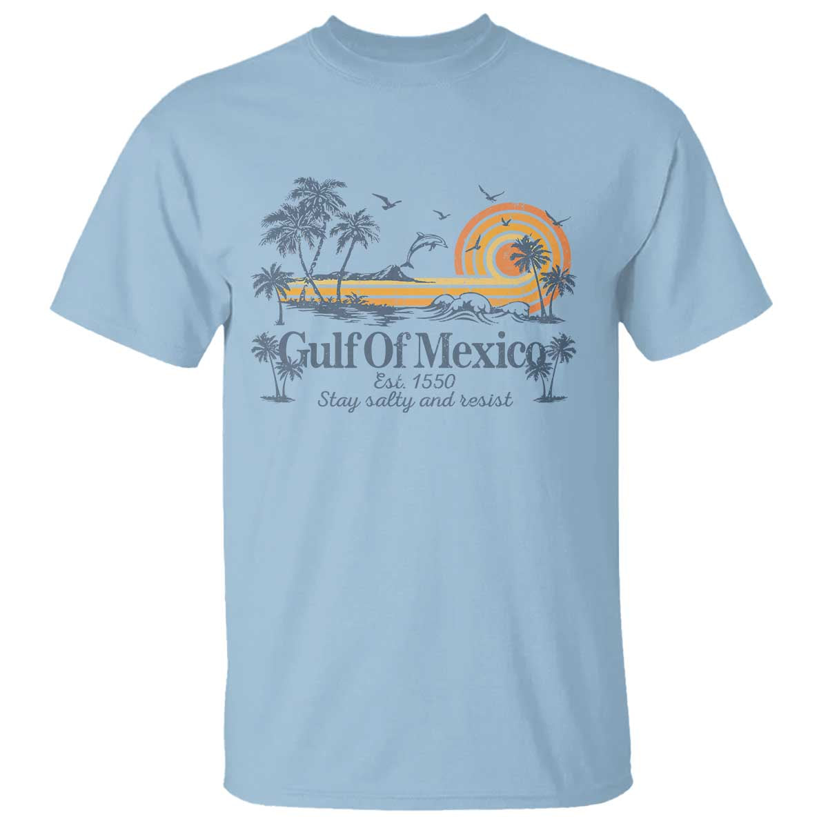 Gulf of Mexico T Shirt Always And Forever Resist TS10 Light Blue Print Your Wear