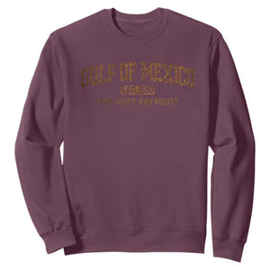 Gulf of Mexico Sweatshirt Est 1550 and Forever Retro Mexican Beach TS10 Maroon Print Your Wear