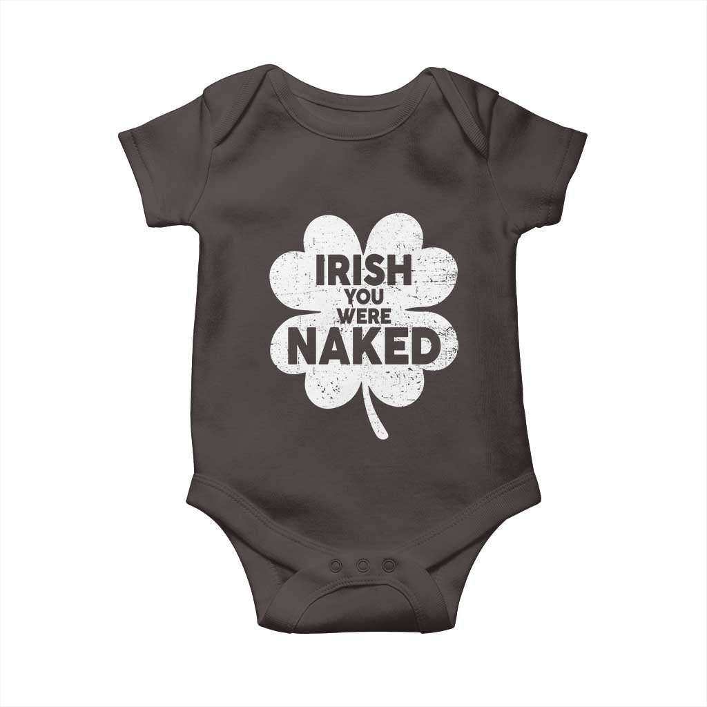 Funny St Patricks Day Baby Onesie Irish You Were Naked Vintage Clover Shamrock TS10 Dark Chocolate Print Your Wear