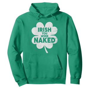 Funny St Patricks Day Hoodie Irish You Were Naked Vintage Clover Shamrock TS10 Irish Green Print Your Wear