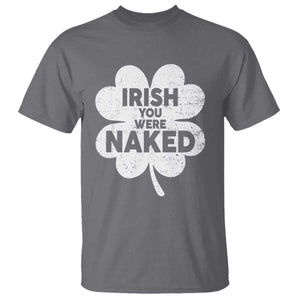 Funny St Patricks Day T Shirt Irish You Were Naked Vintage Clover Shamrock TS10 Charcoal Print Your Wear