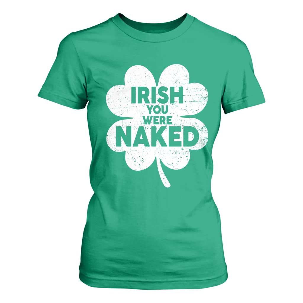 Funny St Patricks Day T Shirt For Women Irish You Were Naked Vintage Clover Shamrock TS10 Irish Green Print Your Wear