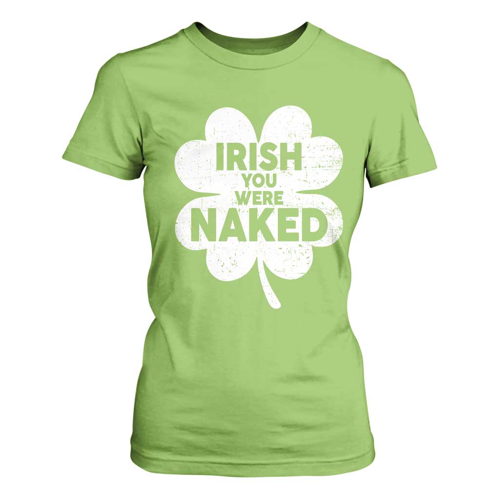 Funny St Patricks Day T Shirt For Women Irish You Were Naked Vintage Clover Shamrock TS10 Lime Print Your Wear