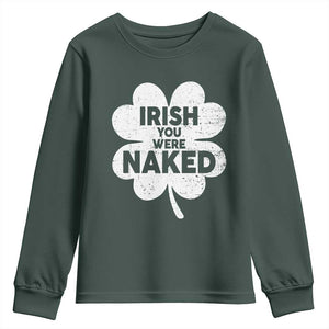 Funny St Patricks Day Youth Sweatshirt Irish You Were Naked Vintage Clover Shamrock TS10 Dark Forest Green Print Your Wear