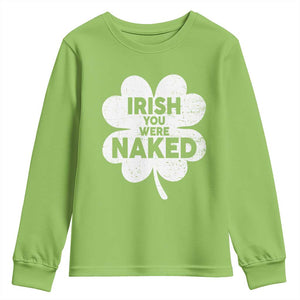 Funny St Patricks Day Youth Sweatshirt Irish You Were Naked Vintage Clover Shamrock TS10 Lime Print Your Wear