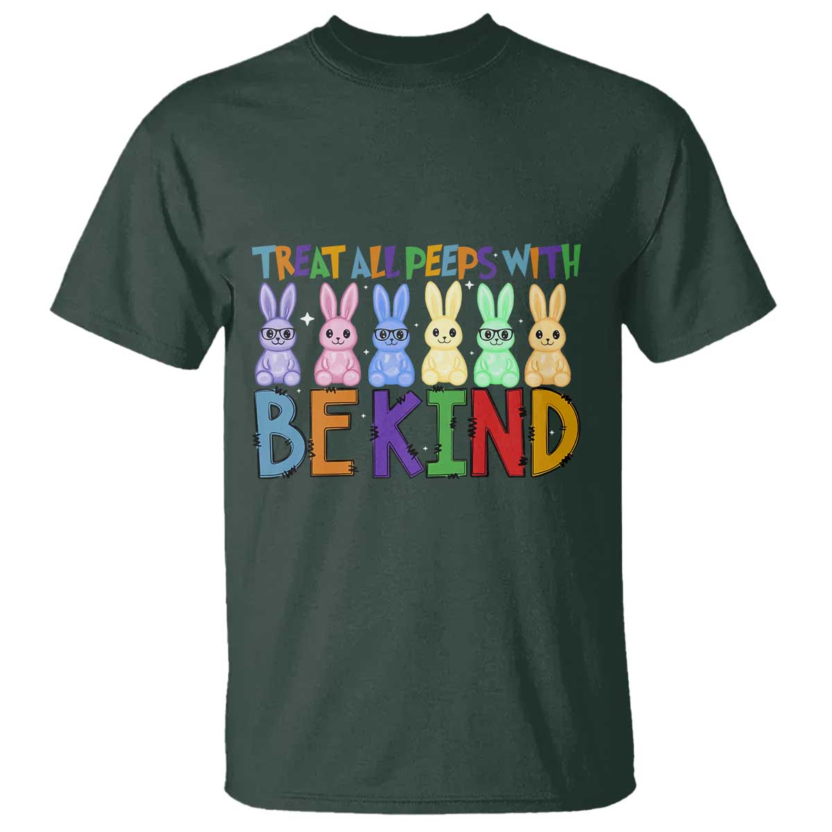 Teacher Easter T Shirt Treat All Peeps With Kindness Funny Bunny TS10 Dark Forest Green Print Your Wear