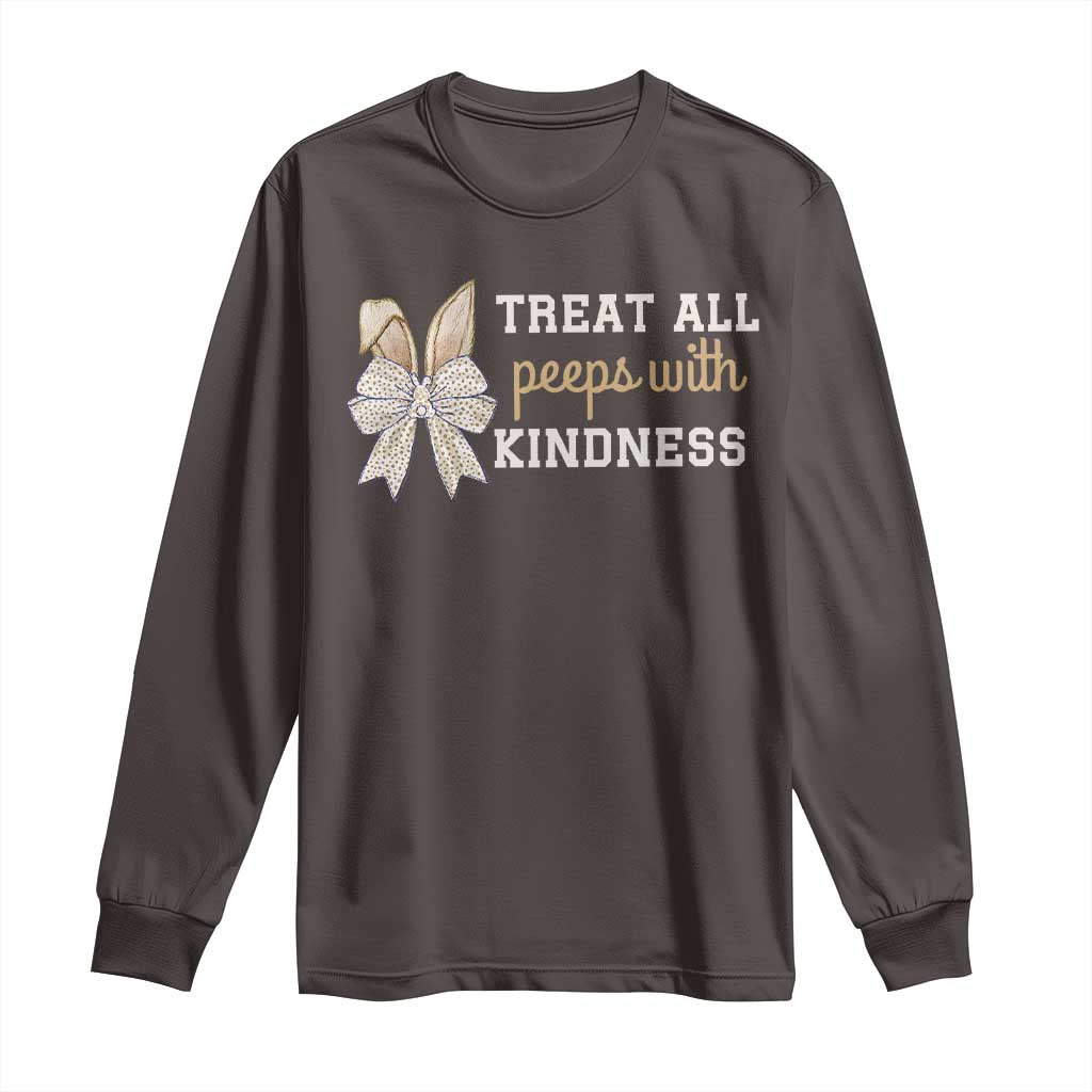 Bunny Coquette Ears Easter Teachers Long Sleeve Shirt Treat All Peeps With Kindness TS10 Dark Chocolate Print Your Wear