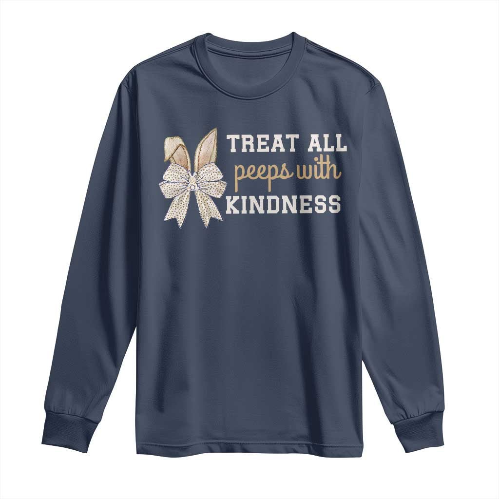 Bunny Coquette Ears Easter Teachers Long Sleeve Shirt Treat All Peeps With Kindness TS10 Navy Print Your Wear