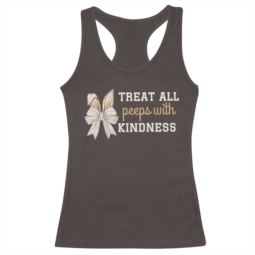 Bunny Coquette Ears Easter Teachers Racerback Tank Top Treat All Peeps With Kindness TS10 Dark Chocolate Print Your Wear