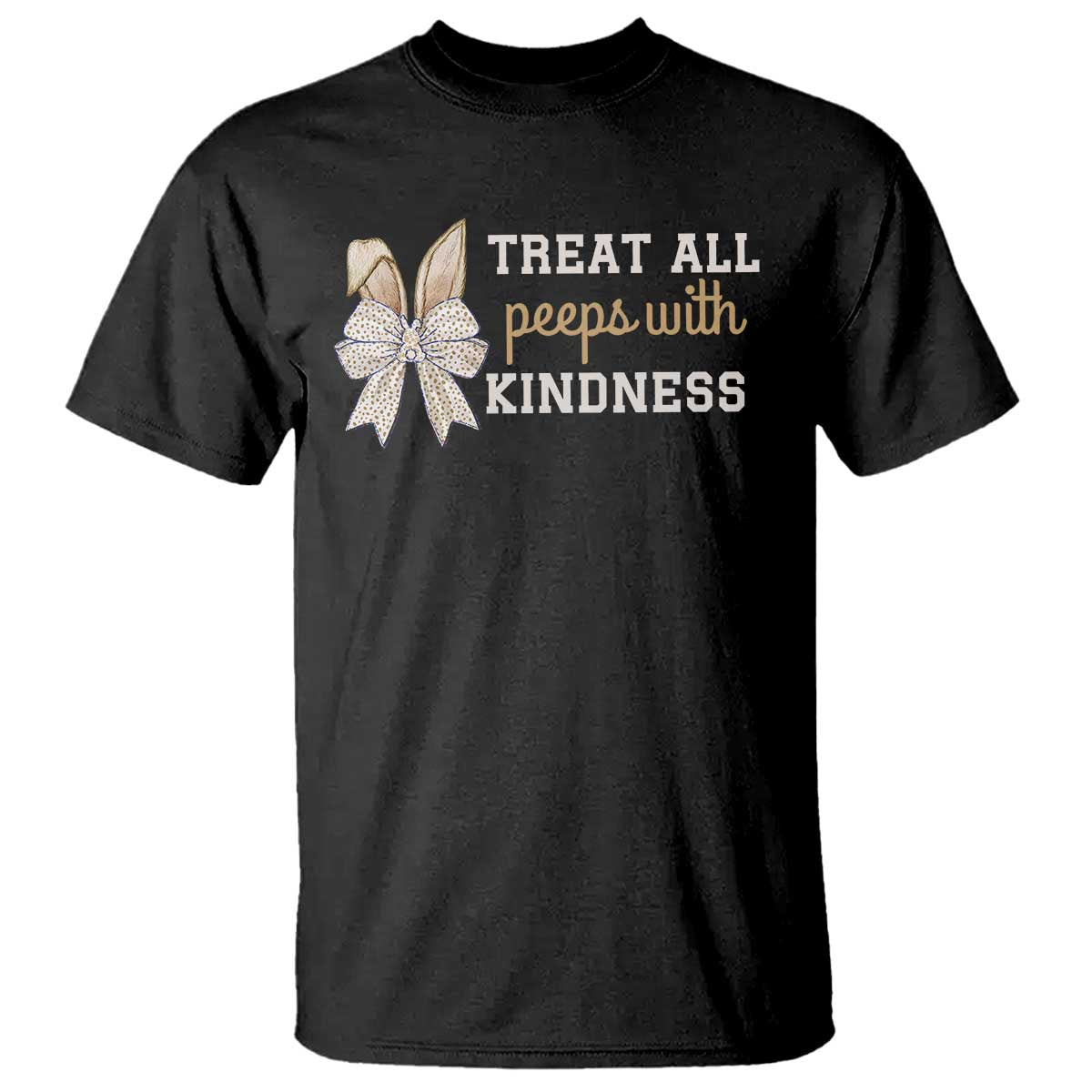 Bunny Coquette Ears Easter Teachers T Shirt Treat All Peeps With Kindness TS10 Black Print Your Wear