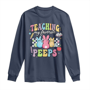 Easter Teacher Long Sleeve Shirt Teaching My Favorire Peeps TS10 Navy Print Your Wear