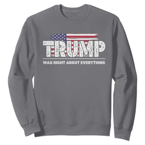 Trump Was Right about Everything Sweatshirt American Flag TS10 Charcoal Print Your Wear