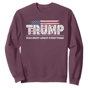 Trump Was Right about Everything Sweatshirt American Flag TS10 Maroon Print Your Wear