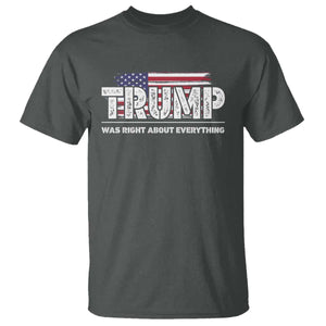 Trump Was Right about Everything T Shirt American Flag TS10 Dark Heather Print Your Wear