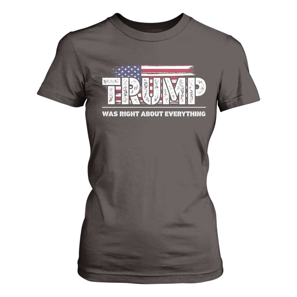 Trump Was Right about Everything T Shirt For Women American Flag TS10 Dark Chocolate Print Your Wear