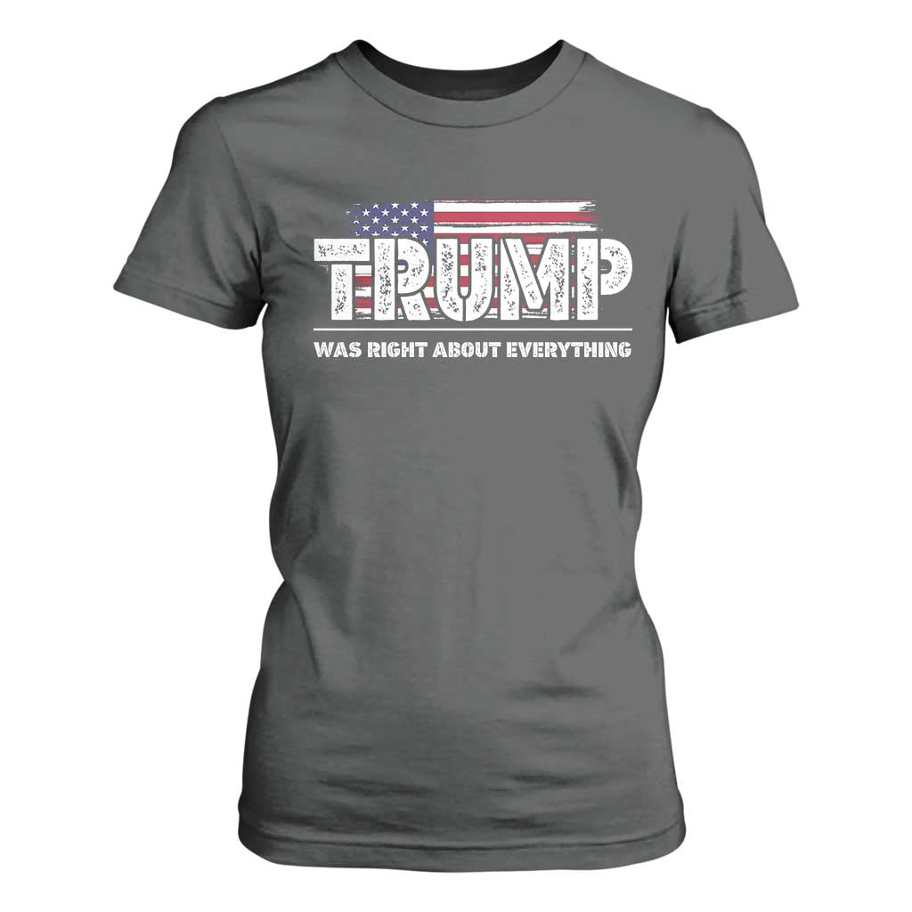 Trump Was Right about Everything T Shirt For Women American Flag TS10 Dark Heather Print Your Wear