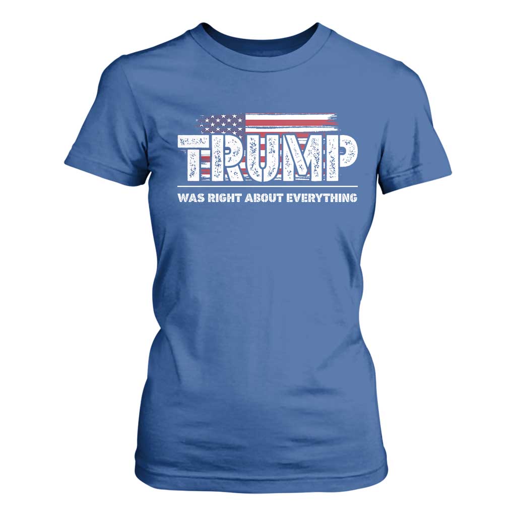 Trump Was Right about Everything T Shirt For Women American Flag TS10 Royal Blue Print Your Wear