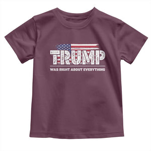 Trump Was Right about Everything Toddler T Shirt American Flag TS10 Maroon Print Your Wear