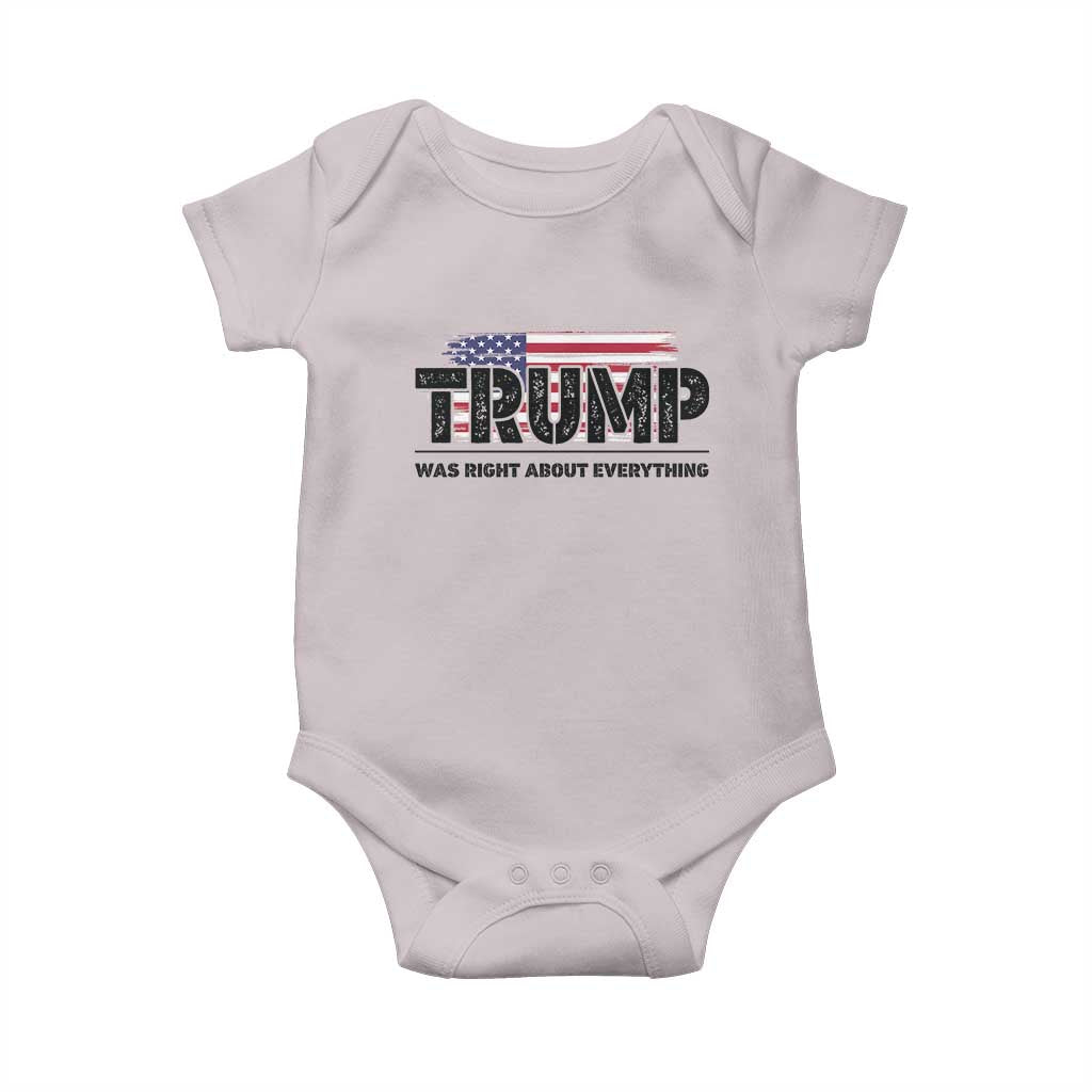 Trump Was Right About Everything Baby Onesie USA American Flag TS10 Ice Gray Print Your Wear