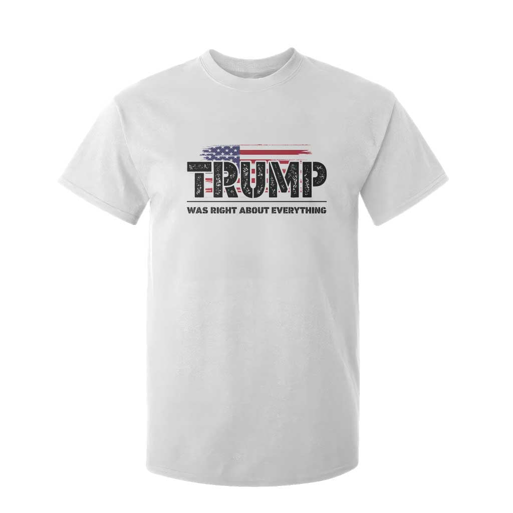 Trump Was Right About Everything T Shirt For Kid USA American Flag TS10 White Print Your Wear