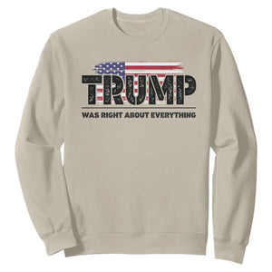 Trump Was Right About Everything Sweatshirt USA American Flag TS10 Sand Print Your Wear