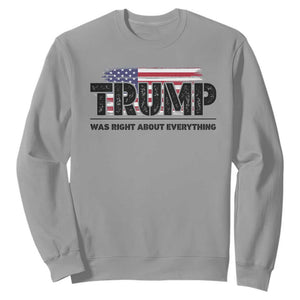 Trump Was Right About Everything Sweatshirt USA American Flag TS10 Sport Gray Print Your Wear