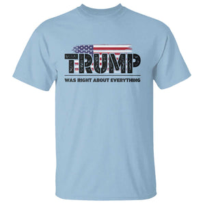 Trump Was Right About Everything T Shirt USA American Flag TS10 Light Blue Print Your Wear
