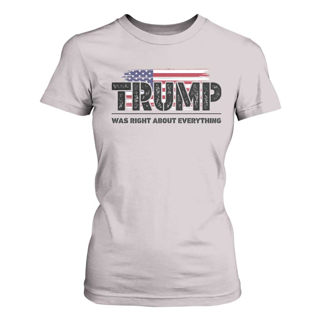 Trump Was Right About Everything T Shirt For Women USA American Flag TS10 Ice Gray Print Your Wear