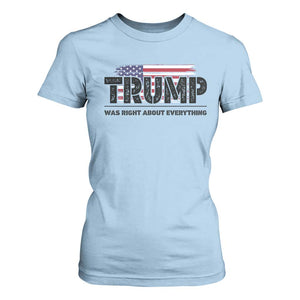 Trump Was Right About Everything T Shirt For Women USA American Flag TS10 Light Blue Print Your Wear