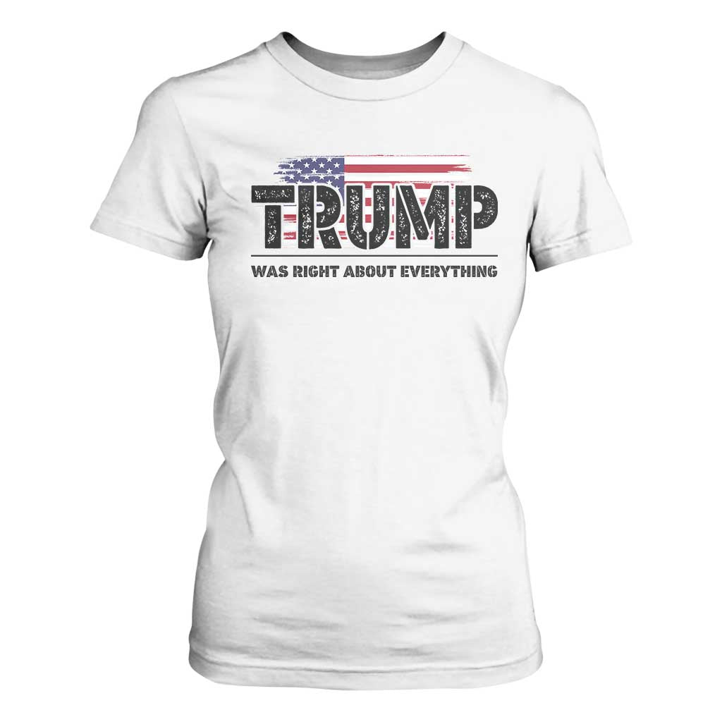 Trump Was Right About Everything T Shirt For Women USA American Flag TS10 White Print Your Wear