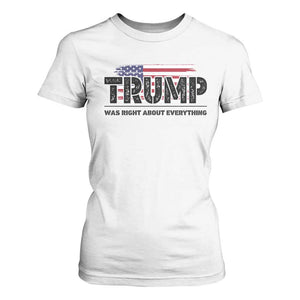 Trump Was Right About Everything T Shirt For Women USA American Flag TS10 White Print Your Wear