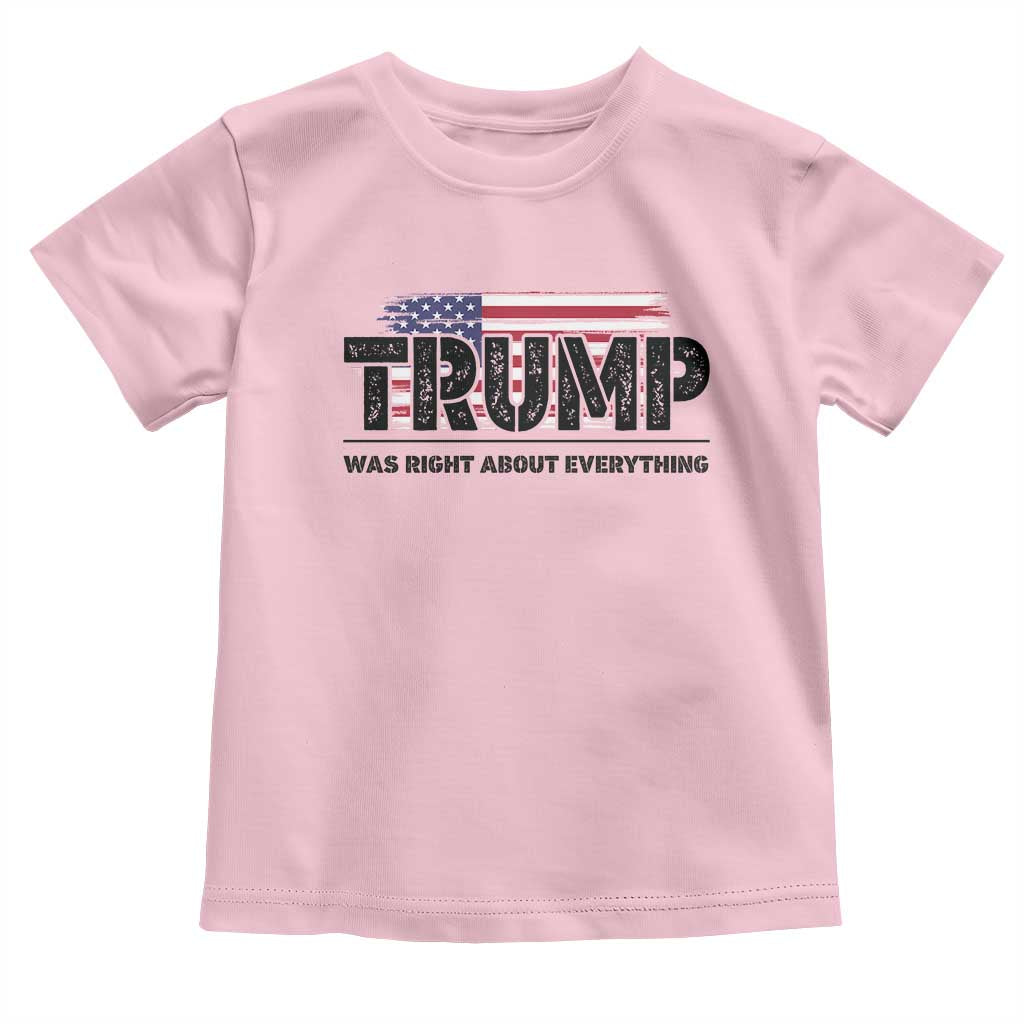 Trump Was Right About Everything Toddler T Shirt USA American Flag TS10 Light Pink Print Your Wear