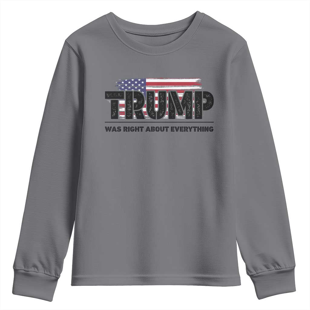 Trump Was Right About Everything Youth Sweatshirt USA American Flag TS10 Charcoal Print Your Wear