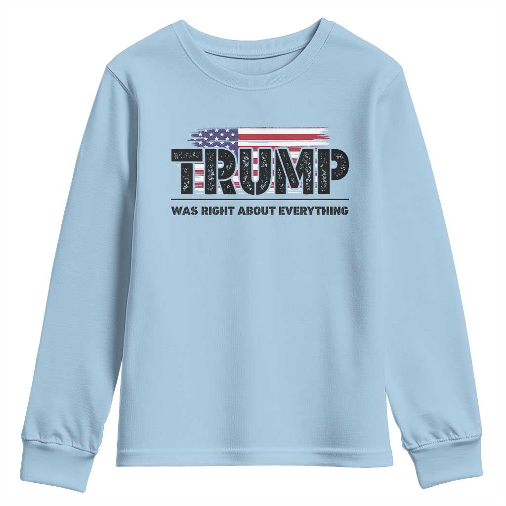 Trump Was Right About Everything Youth Sweatshirt USA American Flag TS10 Light Blue Print Your Wear