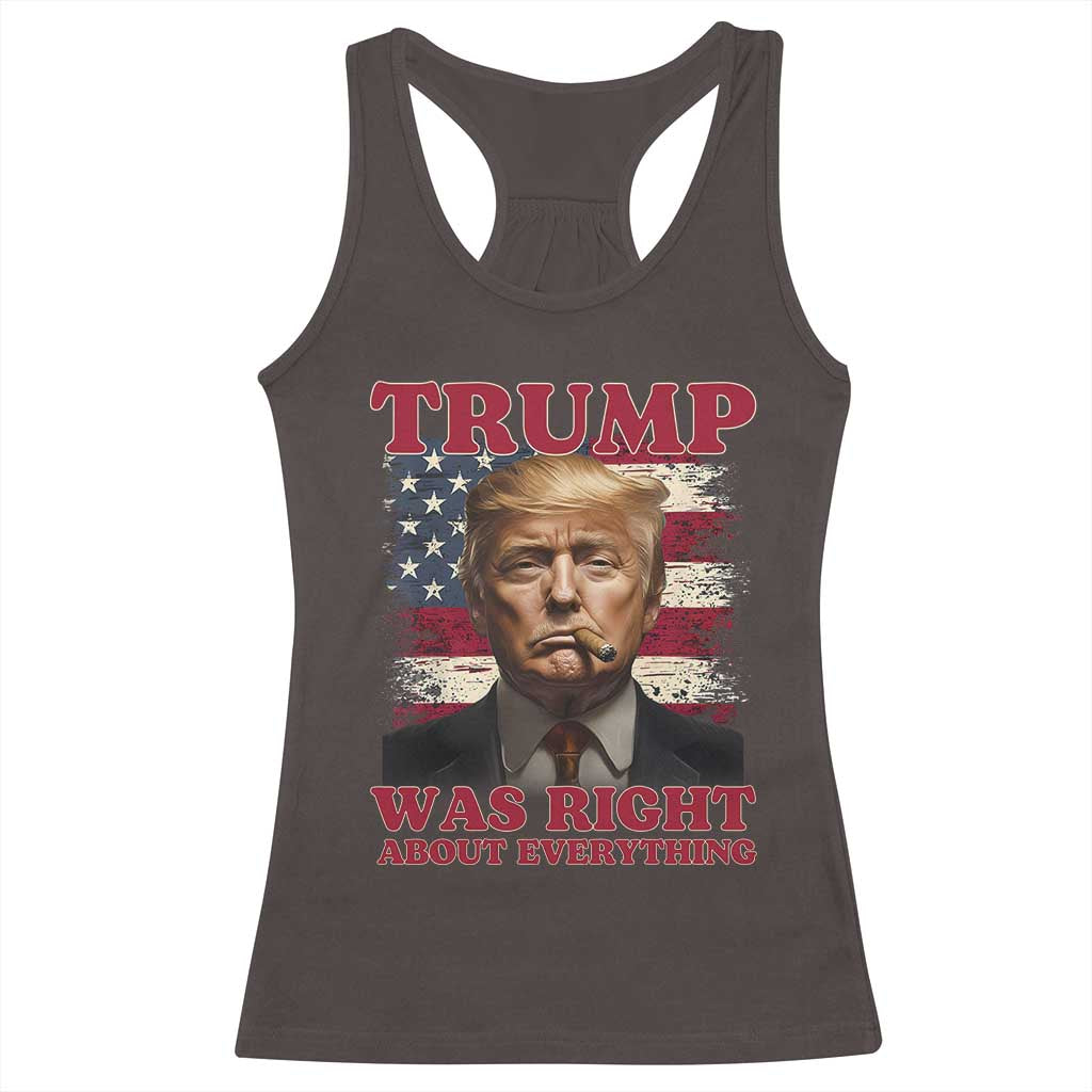 Donald Trump Was Right About Everything Racerback Tank Top USA Flag TS10 Dark Chocolate Print Your Wear